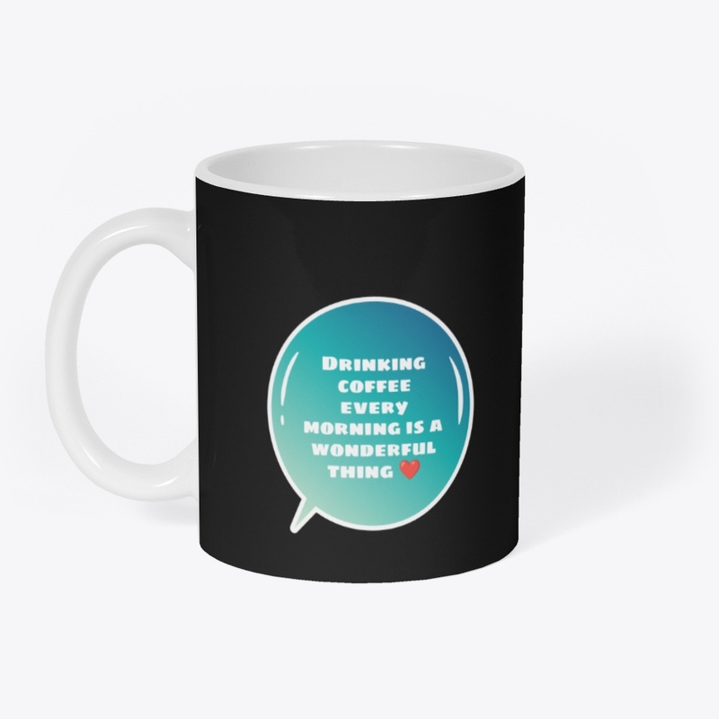 Drinking coffee every morning 