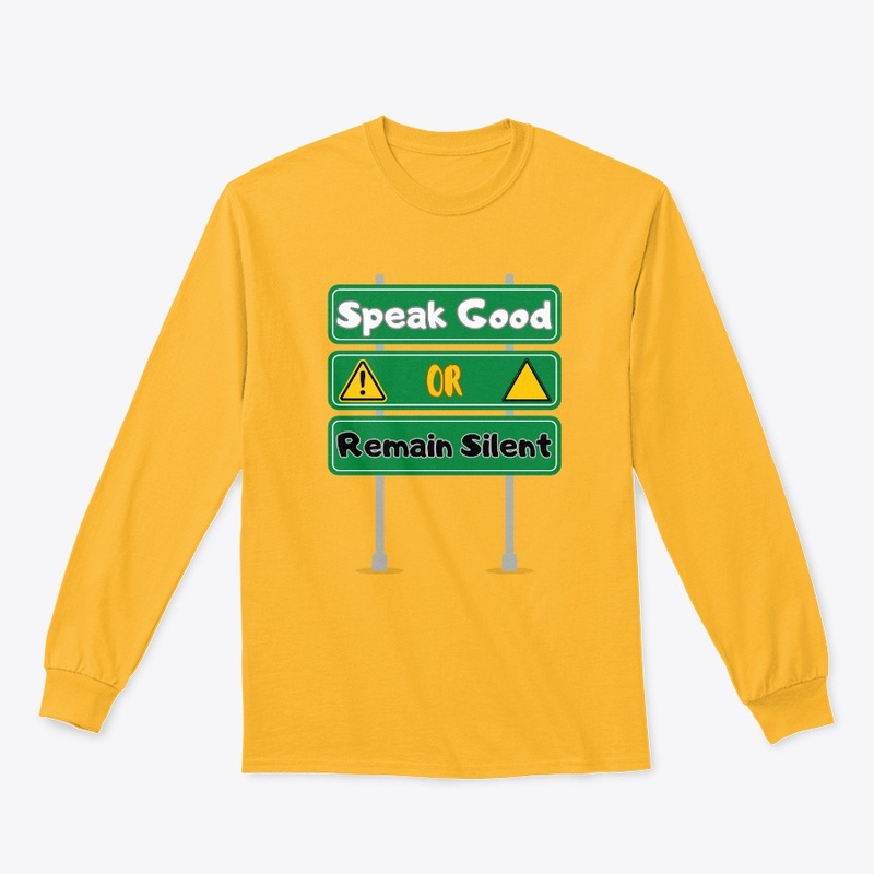 Speak Good Or Remain Silent-Highway Sign