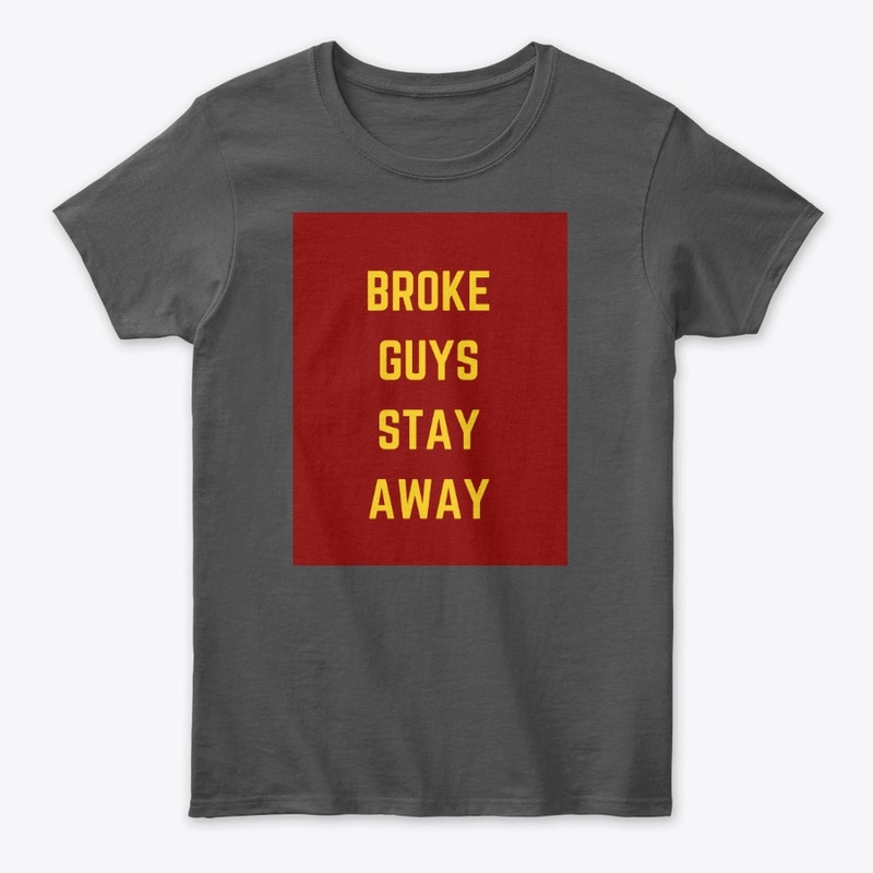 Broke Guys Stay Away