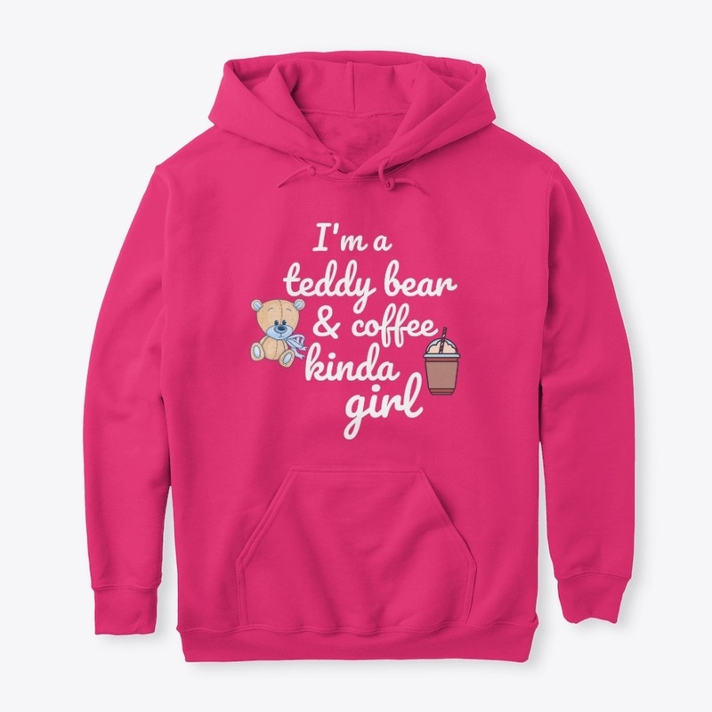 Teddy bear and coffee kinda girl