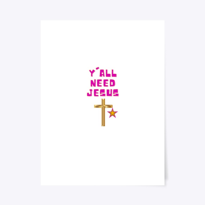 Y'all need Jesus!