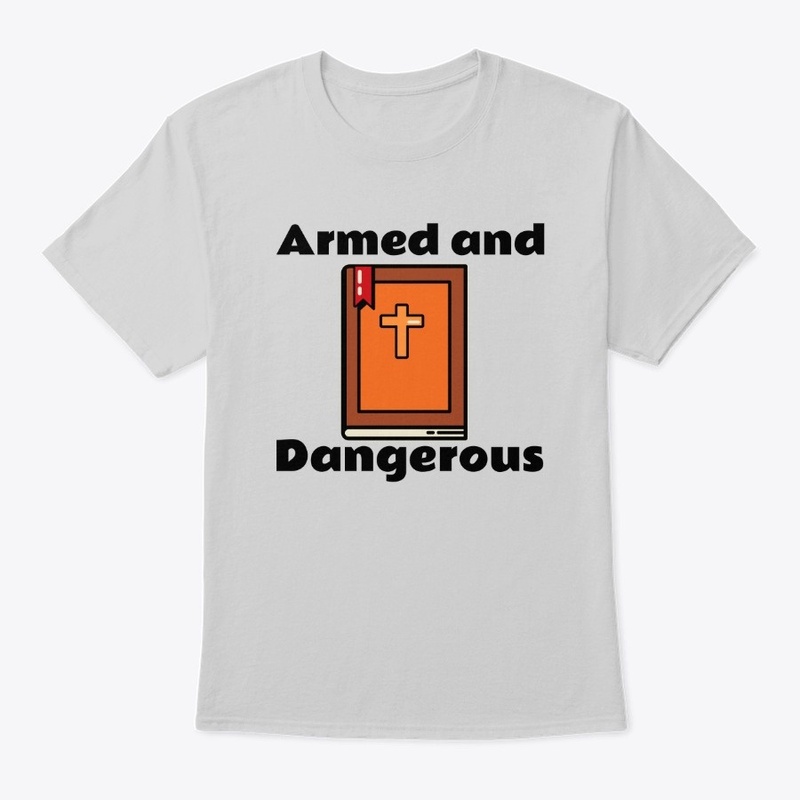 Your Bible makes you Armed and Dangerous