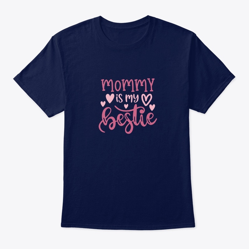 Mommy is my bestie