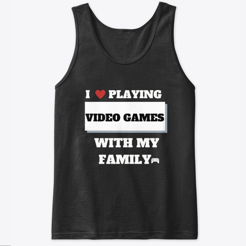 i love playing video game/ family