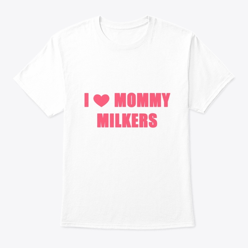 I Love Mommy Milkers