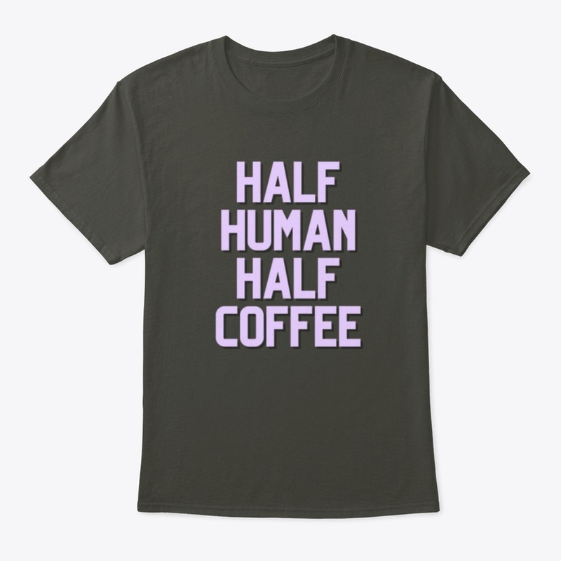 Half Human Half Coffee