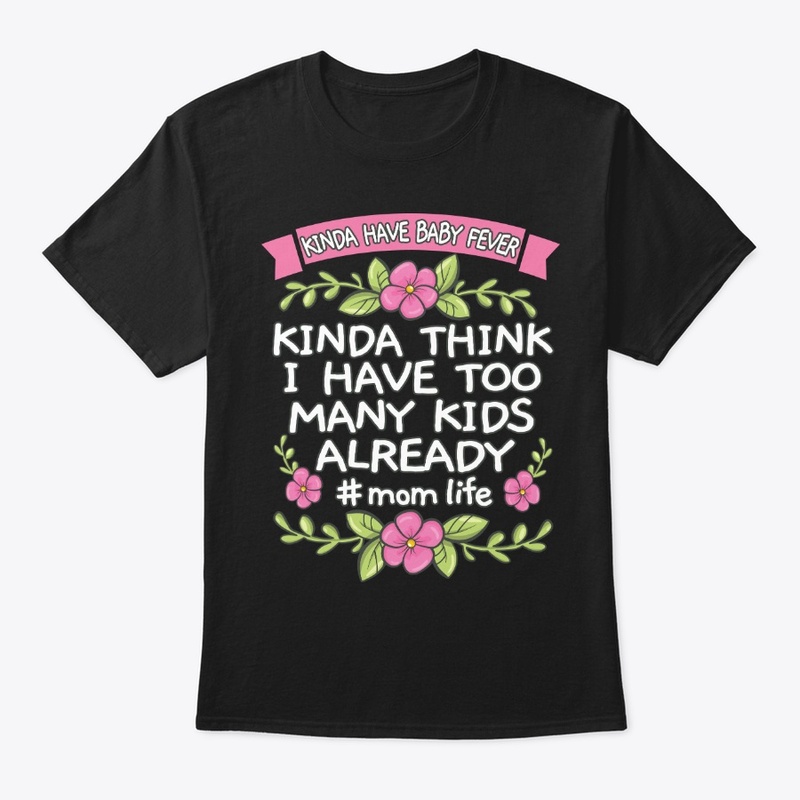 Kinda Have Baby Fever Mother's Day Gift