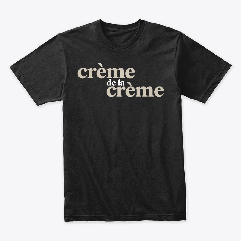 The "Crème de la crème"