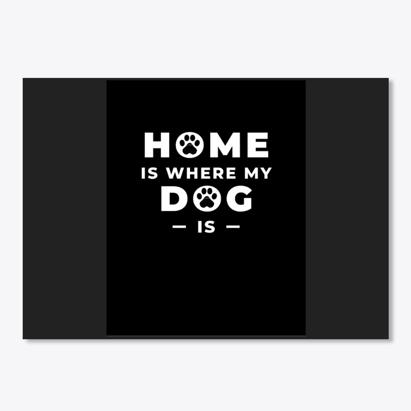 home is where my dog is