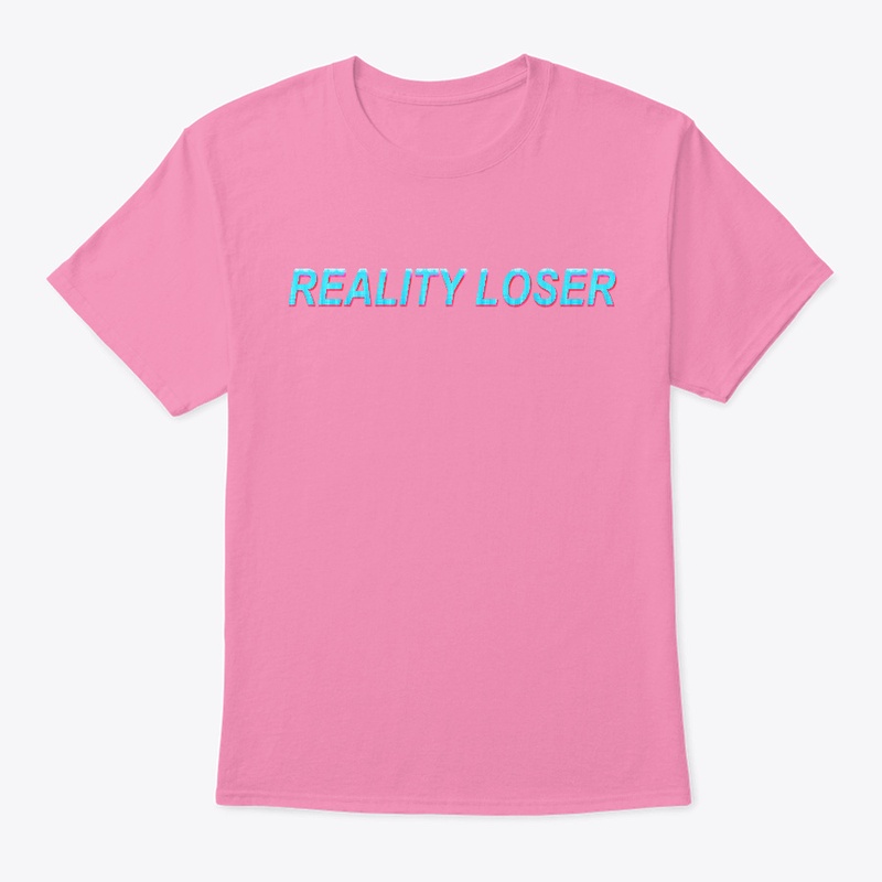 reality loser shirt