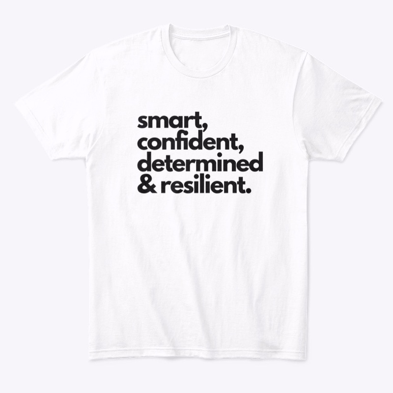Smart, Confident and Determined Shirt