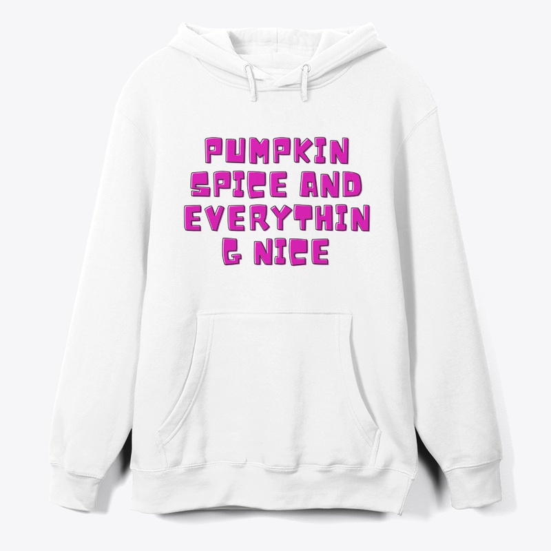 Pumpkin Spice and Everything Nice T-Shir