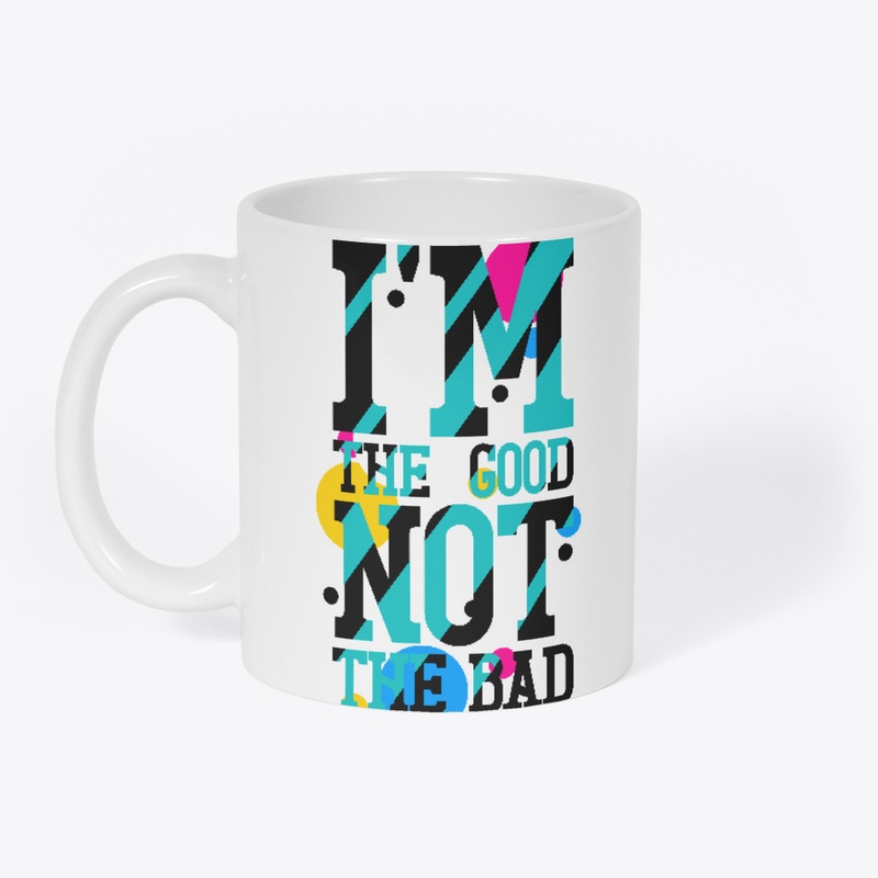 i'm the good not the bad