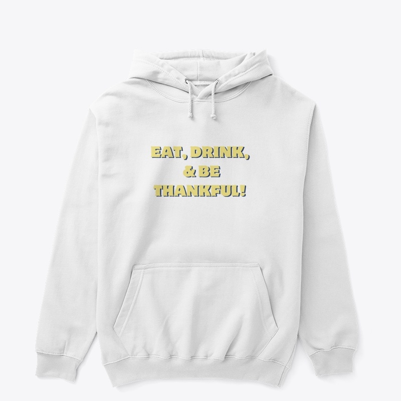 Eat, Drink & Be Thankful T-Shirt Design