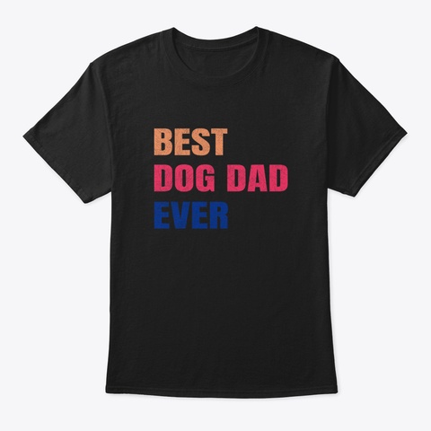 Best Dog Dad Ever 5 Vyqj Black T-Shirt Front
