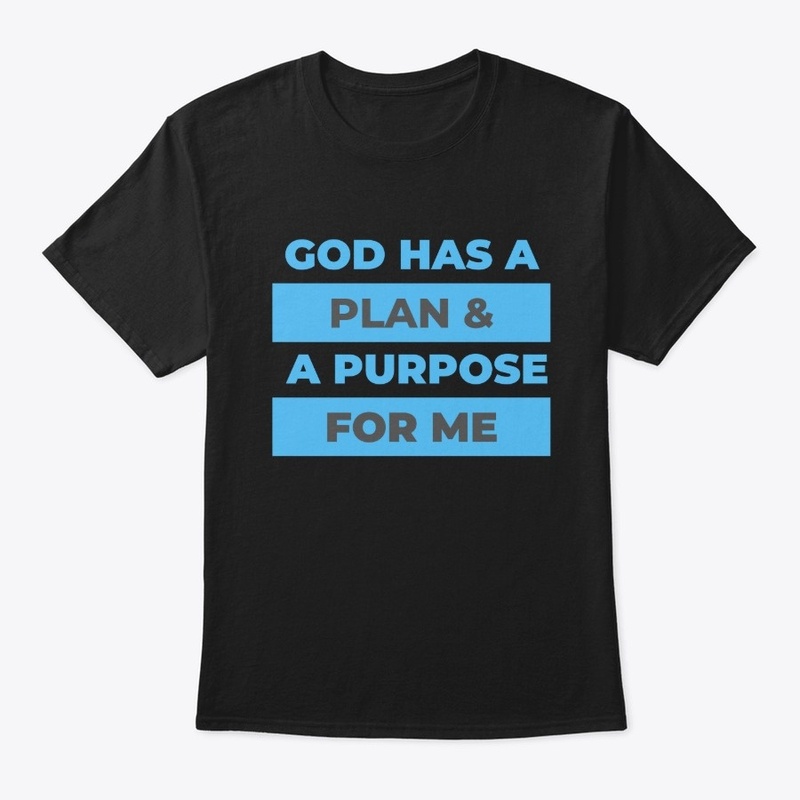 God has a Plan and Purpose for Me