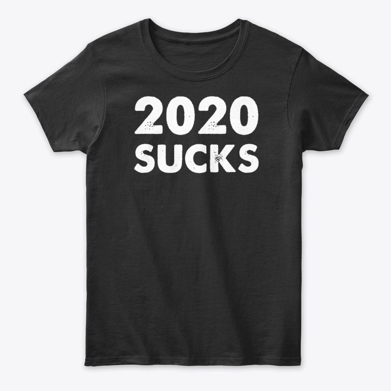 2020 Sucks Shirt, 2020 T-Shirt
