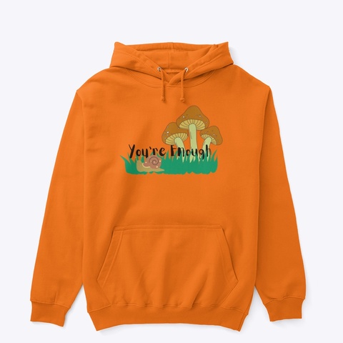 You're Enough Garden Safety Orange T-Shirt Front