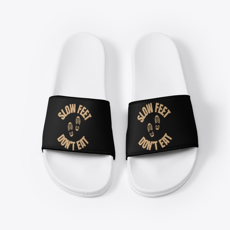 SLOW FEET DON'T EAT GOOTWEAR