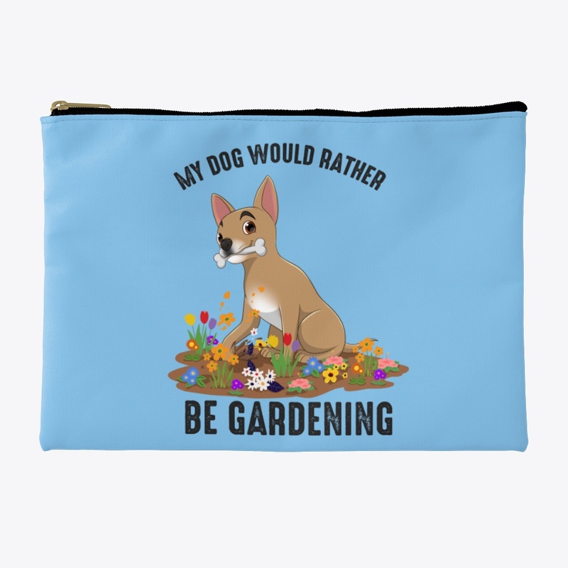 My Dog Would Rather Be Gardening