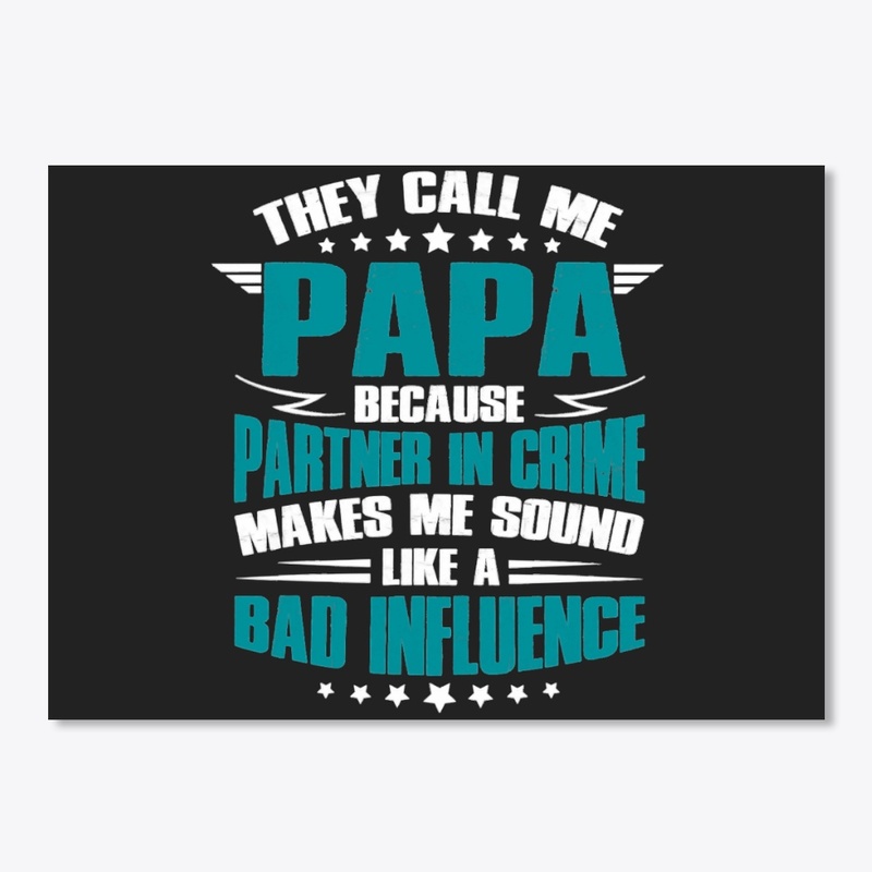 THEY CALL ME PAPA BECAUSE PARTNER IN CRI