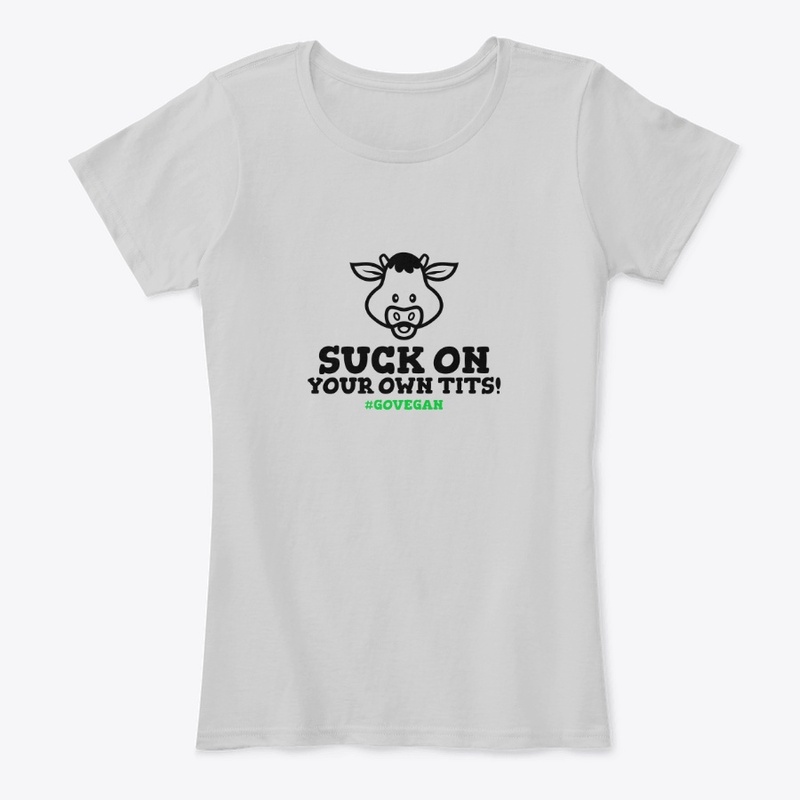 FUNNY VEGAN SUCK ON YOUR OWN TITS!