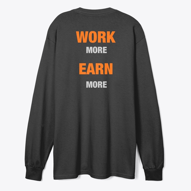 WORK MORE EARN MORE 