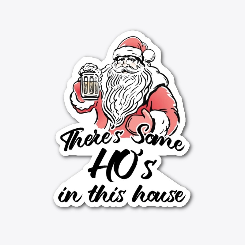 There's some HO's in this house