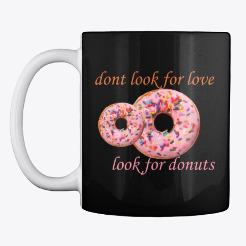 dont look for love , look for donut 