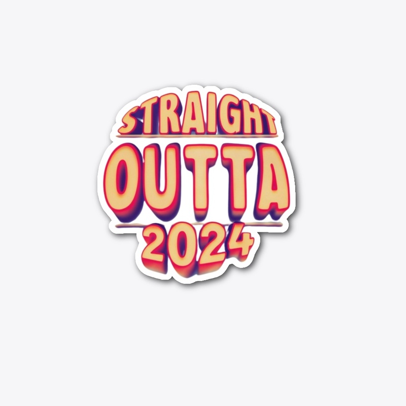 Straight Outta 2024