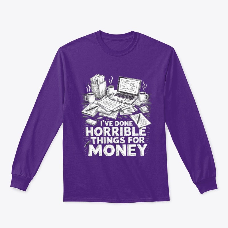I've Done Horrible Things for Money
