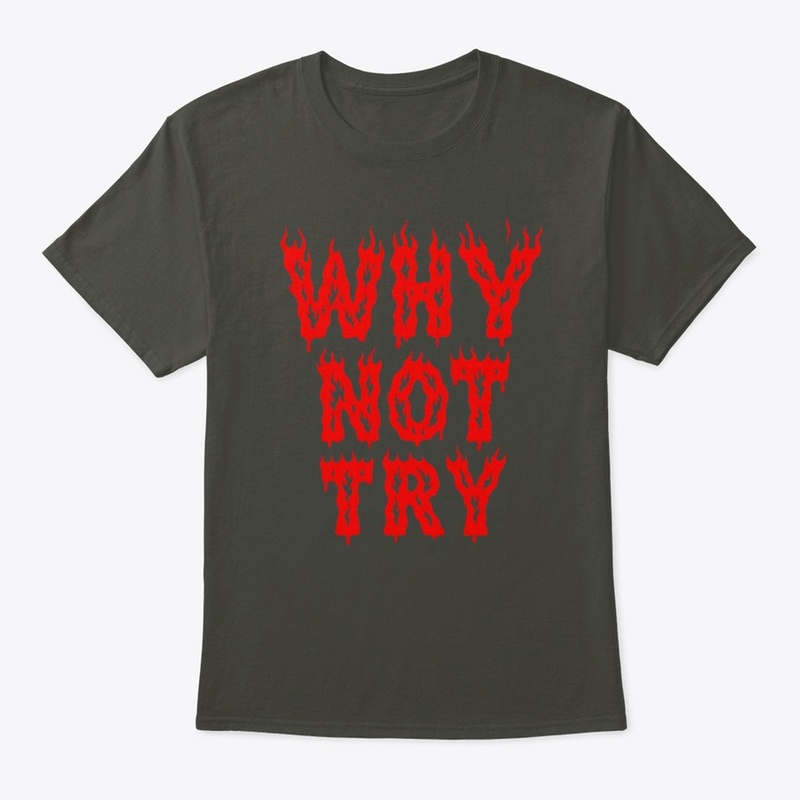 Why Not Try 