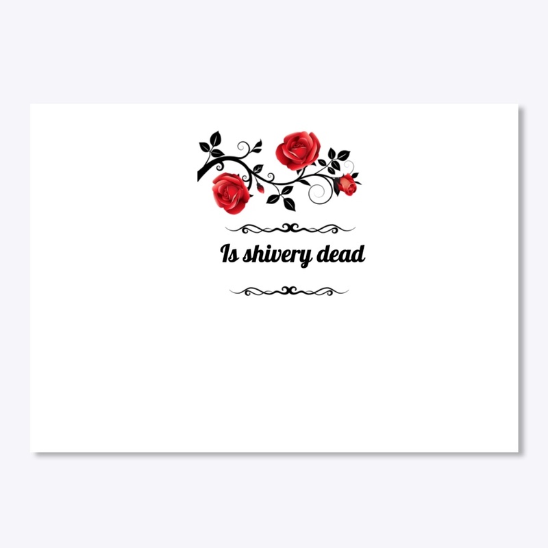 is shivery dead mugs ,bags, sticker