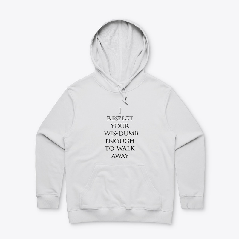 I respect your wis-dumb