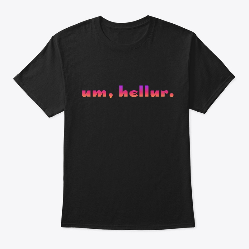 Um, Hellur.