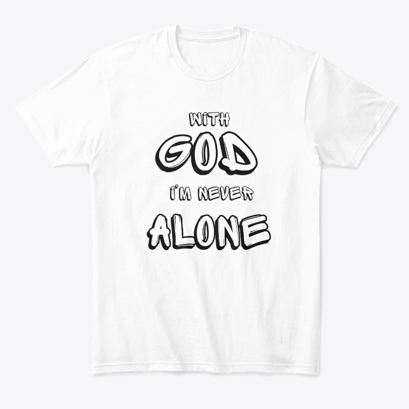 With GOD i'm never alone