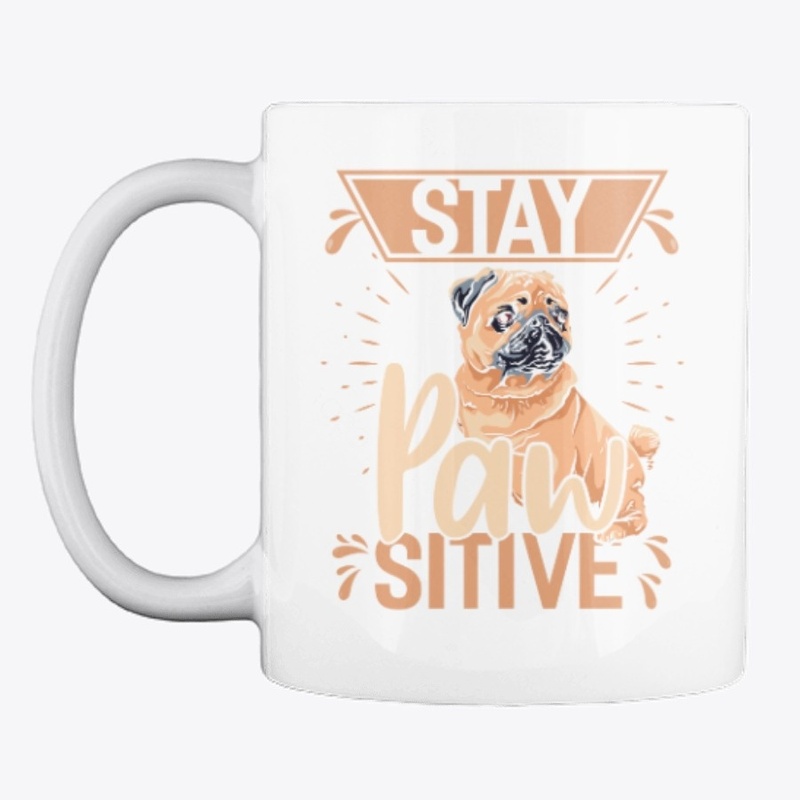 Stay pawsitive dog