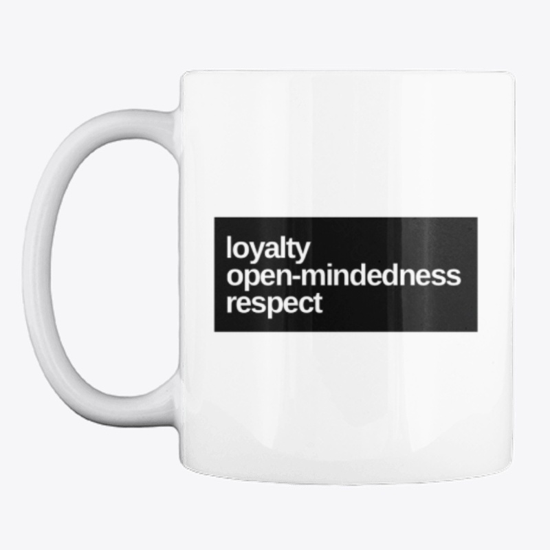 Loyalty, Open-Mindedness, Respect