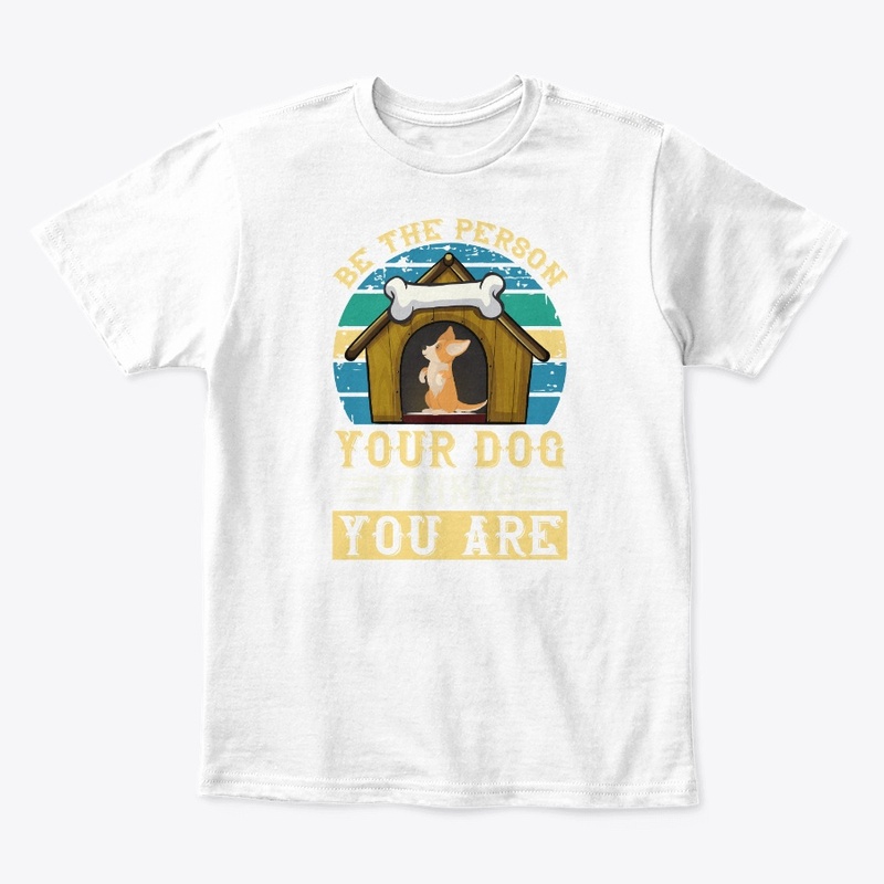 Be The Person Your Dog Thinks You Are