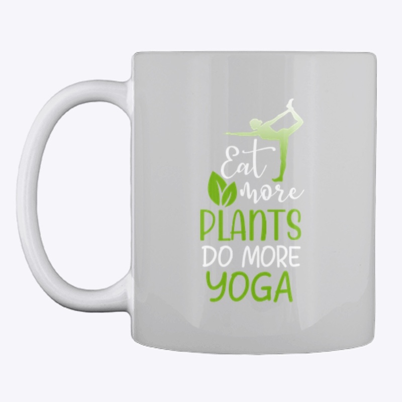 'Eat More PLANTS..Do More YOGA'