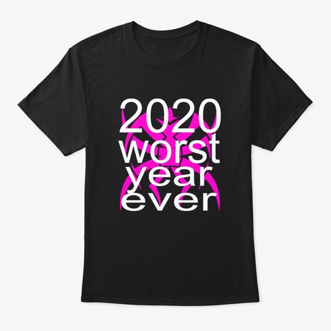 2020 Worst Year Ever 6 Bahf Black T-Shirt Front