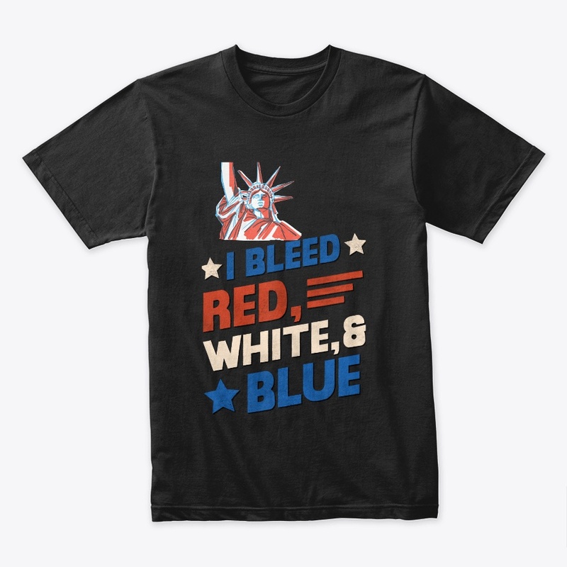 4th of July I bleed Red, White & Blue.