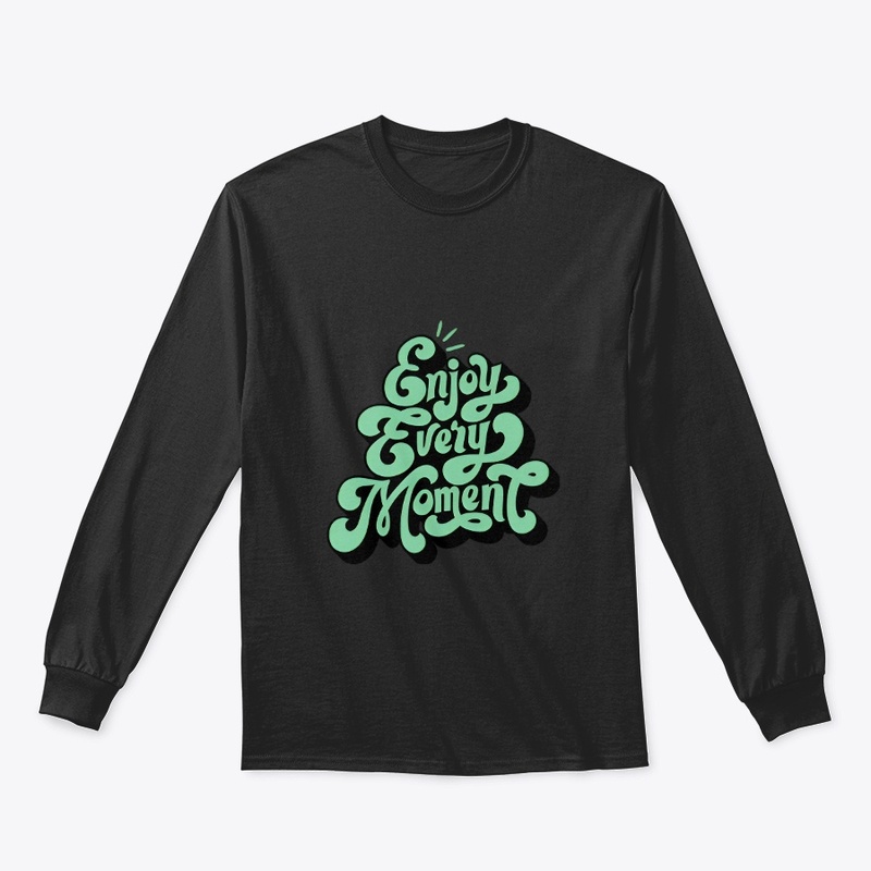 ENJOY EVERY MOMENT (CUSTOMIZED) DESIGNS