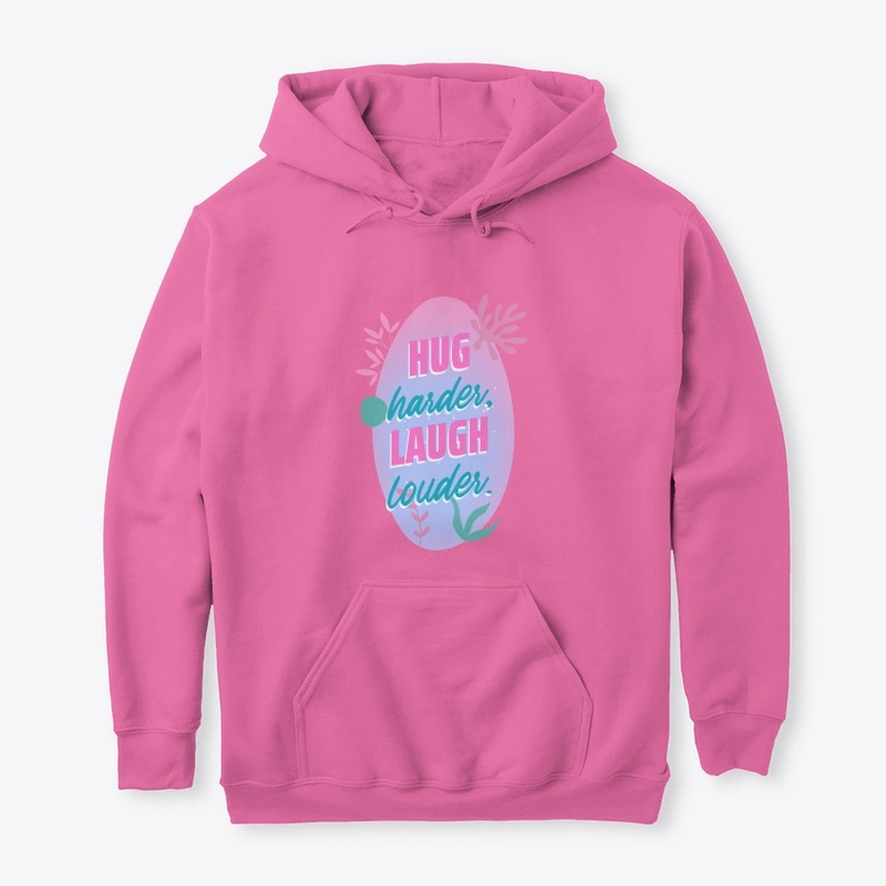Hug Harder, Laugh Louder