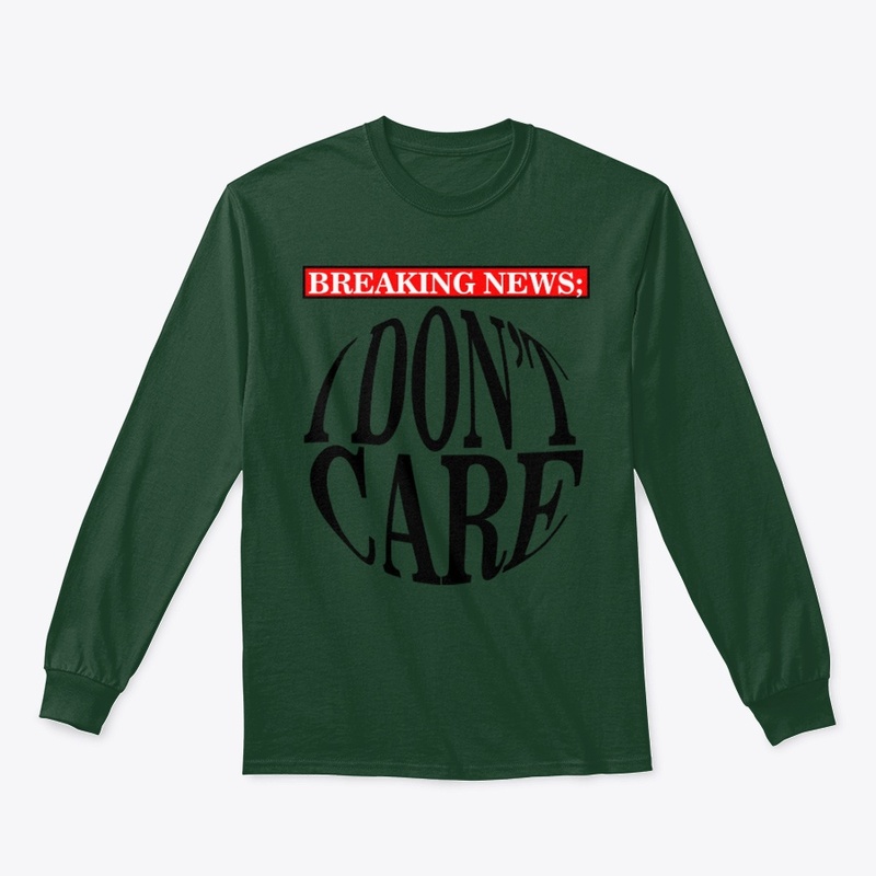  Breaking News I Don't Care