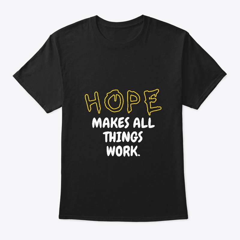 HOPE MAKES ALL THINGS WORK | M. T-SHIRT