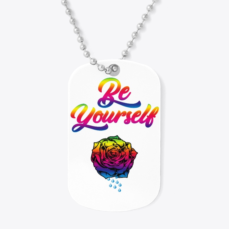 Be Yourself Rose Tears - LGBTQIA