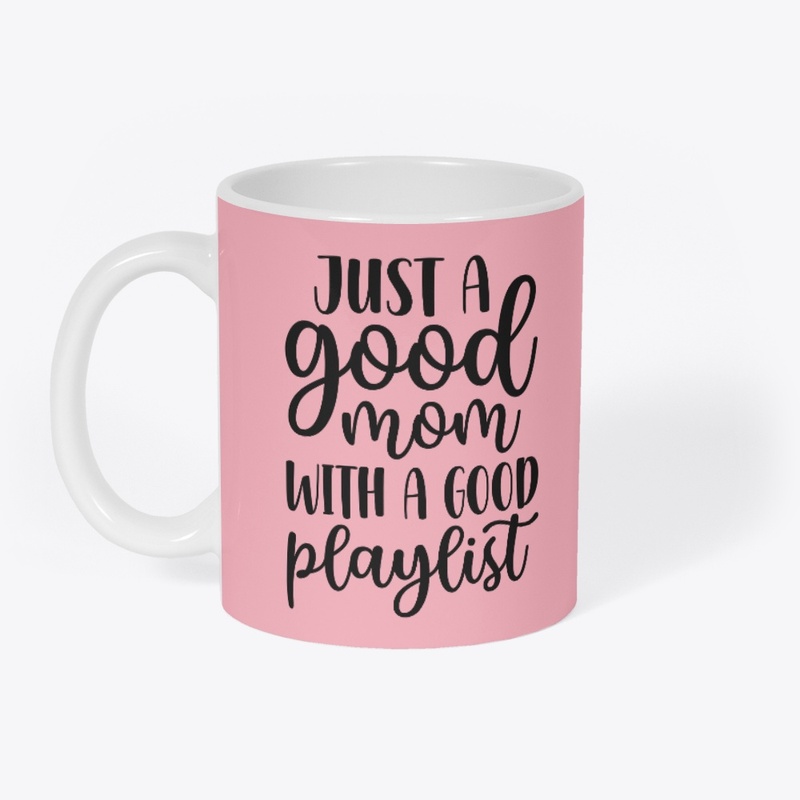 Just a Good Mom With a Good Playlist
