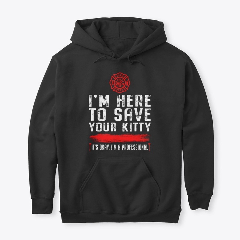 I'm Here To Save Your Kitty Shirt 