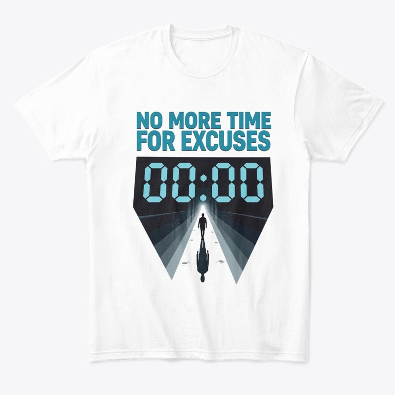 No More Time for Excuses T-Shirt